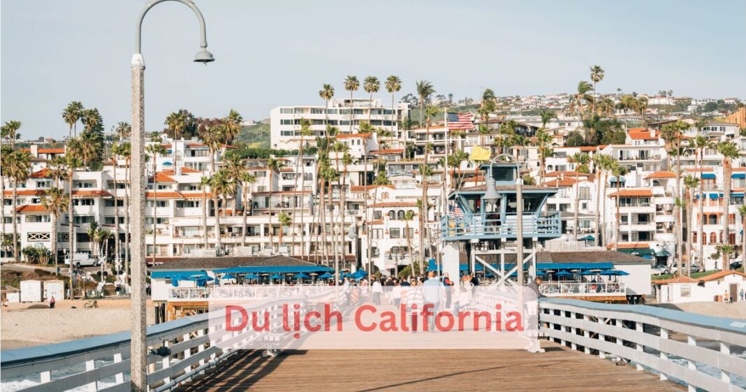 Cẩm nang du lịch California cho chuyến đi tuyệt vời