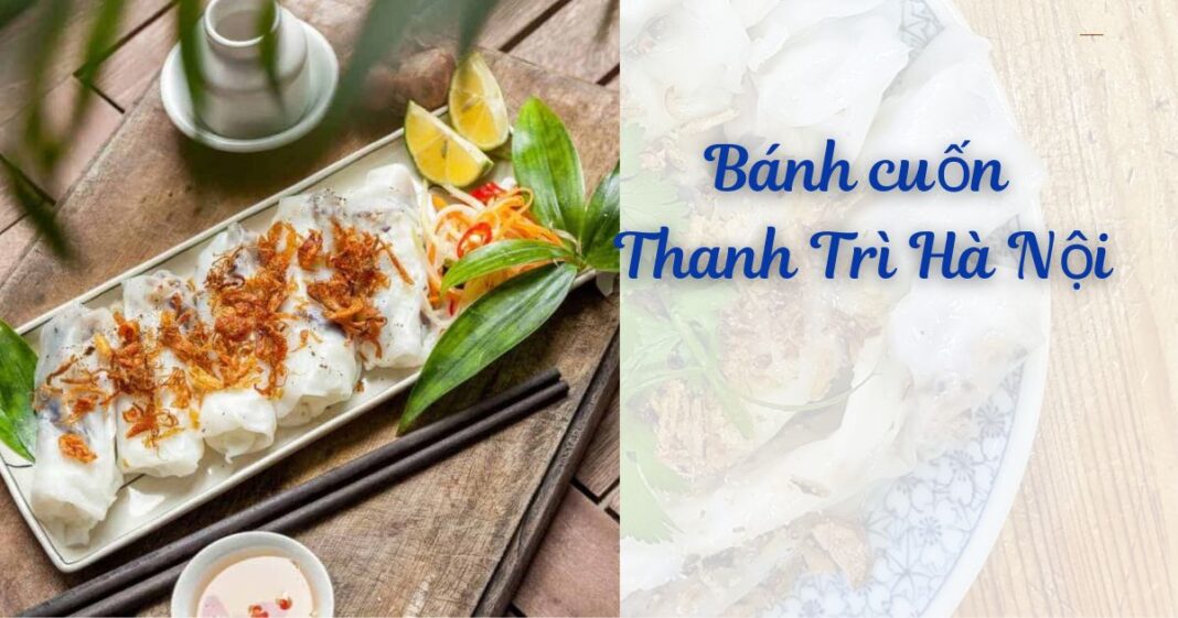 Bánh cuốn Thanh Trì - Di sản ẩm thực Hà Nội