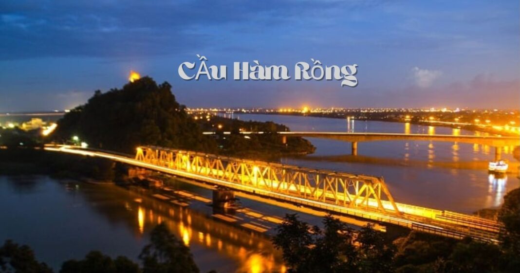 Khám phá cầu Hàm Rồng: Di tích lịch sử đáng nhớ tại Thanh Hóa