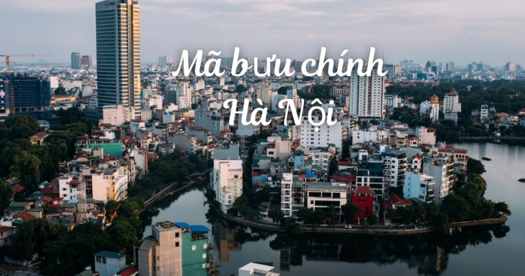 [CẬP NHẬT MỚI NHẤT] Mã bưu chính Hà Nội 2024