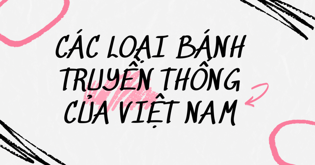 cac-loai-banh-truyen-thong-ngay-tet-va-y-nghia-cua-chung8